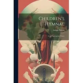 Children’s Hymnal: Set to Appropriate Tunes