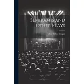 Semiramis and Other Plays