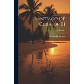 Santiago De Cuba, of III; Volume III