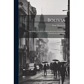 Bolivia: Culturbilder aus Einer Südamerikanischen Republik in Persönlichen Erlebnissen
