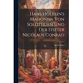 Hans Holbein’s Madonna von Solothurn und der Stifter Nicolaus Conrad