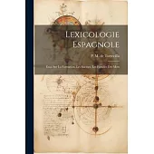 Lexicologie Espagnole: Essai sur la Formation, les Racines, les Familles des Mots