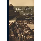 Village, Town, and Jungle Life in India