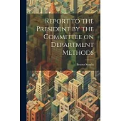 Report to the President by the Committee on Department Methods