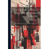 The Super-State and the ’Eternal Values’; Being the Herbert Spencer Lecture Delivered Before the Uni