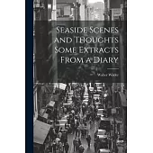Seaside Scenes and Thoughts Some Extracts From a Diary