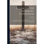 A Plea for the Augsburg Confession: In Answer to the Objections of the Definite Platform; an Address to all Ministers and Laymen of the Evangelical Ch