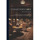 Collector’s Luck; or, A Repository of Pleasant and Profitable Discourses Descriptive of the Household Furniture and Ornaments of Olden Time..
