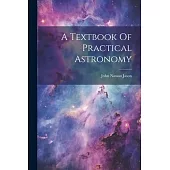 A Textbook Of Practical Astronomy
