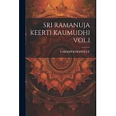 Sri Ramanuja Keerti Kaumudhi Vol.I