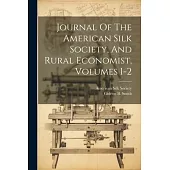 Journal Of The American Silk Society, And Rural Economist, Volumes 1-2
