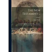 The New Testament ...: Containing The Text Taken From The ... Authorised Translation ... With A Commentary And Critical Notes; Volume 1