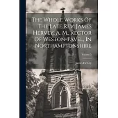 The Whole Works Of The Late Rev. James Hervey, A. M., Rector Of Weston-favel, In Northamptonshire; Volume 5
