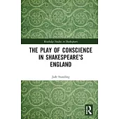 The Play of Conscience in Shakespeare’s England
