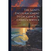 The Saint’s Encouragement To Diligence In Christ’s Service