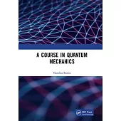 A Course in Quantum Mechanics