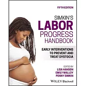 Simkin’s Labor Progress Handbook: Early Interventions to Prevent and Treat Dystocia