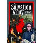 The Salvation Army: 150 Years of Blood and Fire