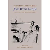 The Selected Letters of Jane Welsh Carlyle: A Victorian and a Contemporary