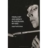 Female Art and Agency in Yugoslavia, 1971-2001