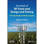 Essentials of RF Front-End Design and Testing: A Practical Guide for Wireless Systems
