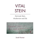 Vital Stein: Gertrude Stein, Modernism and Life