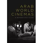 Arab World Cinemas: A Reader and Guide