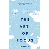 The Art of Focus: Harnessing Attention for Unparalleled Success
