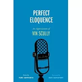 Perfect Eloquence: An Appreciation of Vin Scully