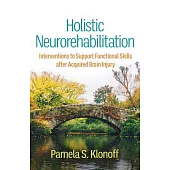 Holistic Neurorehabilitation: Interventions to Support Functional Skills After Acquired Brain Injury