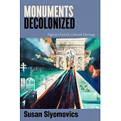 Monuments Decolonized: Algeria’s French Colonial Heritage