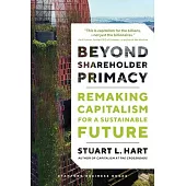 Beyond Shareholder Primacy: Remaking Capitalism for a Sustainable Future
