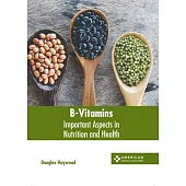 B-Vitamins: Important Aspects in Nutrition and Health