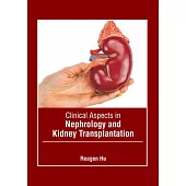 Clinical Aspects in Nephrology and Kidney Transplantation