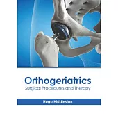 Orthogeriatrics: Surgical Procedures and Therapy