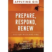 Prepare, Respond, Renew: GIS for Wildland Fire