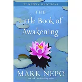 The Little Book of Awakening: 52 Weekly Selections from the #1 New York Times Bestselling the Book of Awakening