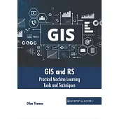 GIS and Rs: Practical Machine Learning Tools and Techniques