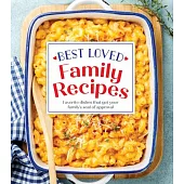 Best Loved Family Recipes: Favorite Dishes That Get Your Family’s Seal of Approval