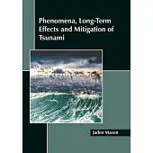 Phenomena, Long-Term Effects and Mitigation of Tsunami
