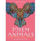 Totem Animals: Your Plain & Simple Guide to Find, Connect, and Work with Your Animal Spirit