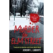 Murder on Elm Street: A True-Life Crime Story