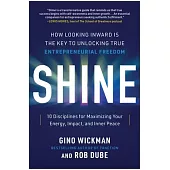Shine: How Looking Inward Is the Key to Unlocking True Entrepreneurial Freedom