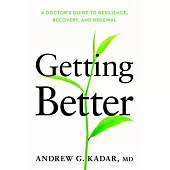 Getting Better: A Doctor’s Guide to Resilience, Recovery, and Renewal
