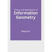 Theory and Applications of Information Geometry