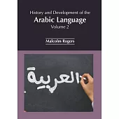 History and Development of the Arabic Language: Volume 2