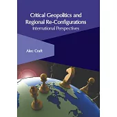 Critical Geopolitics and Regional Re-Configurations: International Perspectives