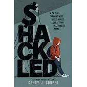Shackled: How Two Corrupt Judges Defiled Justice, Made Millions, and Harmed Thousands of C Hildren
