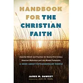 Handbook for the Christian Faith: Essential Beliefs and Practices for Twenty-First-Century American Methodists and Like-Minded Protestants. a Book abo