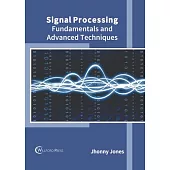 Signal Processing: Fundamentals and Advanced Techniques